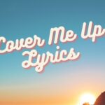 Cover Me Up Lyrics